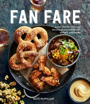 Fan Fare : game day recipes for delicious finger foods, drinks & more cover image