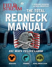 Field & stream: the total redneck manual. 221 Ways to Live Large cover image