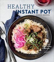 Healthy instant pot : 70+ fast, fresh & easy recipes cover image