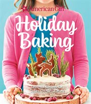 American girl holiday baking : sweet treats for special occasions cover image