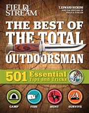 The best of the total outdoorsman : 501 essential tips and tricks cover image