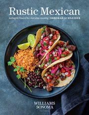 Rustic Mexican : Authentic Flavors for Everyday Cooking cover image