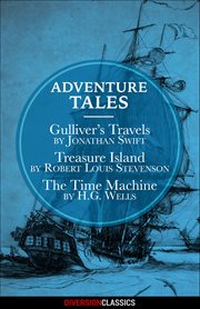 Adventure Tales : Gulliver's Travels, Treasure Island, and the Time Machine cover image