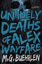 The untimely deaths of Alex Wayfare cover image