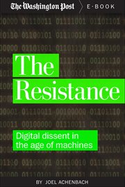 The Resistance : Digital Dissent in the Age of Machines cover image