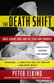 The death shift : the true story of nurse Genene Jones and the Texas baby murders cover image