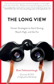 The Long View : Career Strategies To Start Strong, Reach High, And Go Far cover image