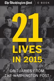 21 Lives in 2015 : Obituaries From the Washington Post cover image