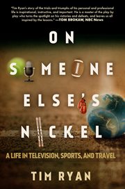 On Someone Else's Nickel : A Life in Television, Sports, and Travel cover image