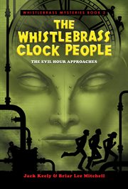 The whistlebrass clock people. Whistlebrass mysteries cover image