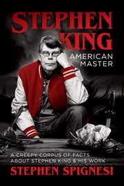 Stephen King : American master : a creepy corpus of facts about Stephen King & his work cover image
