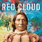 Red Cloud : a Lakota story of war and surrender cover image