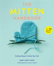 The mitten handbook : Knitting Recipes to Make Your Own cover image
