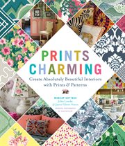 Prints charming : create absolutely beautiful interiors with prints & patterns cover image