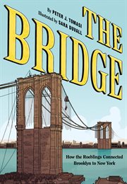 The Bridge. How the Roeblings Connected Brooklyn to New York cover image