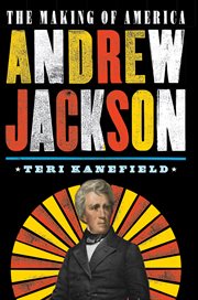 Andrew Jackson : the Making of America cover image