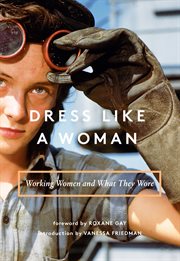 Dress like a woman : working women and what they wore cover image