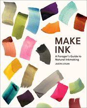 Make ink : a forager's guide to natural inkmaking cover image