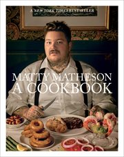 Matty Matheson : A Cookbook cover image