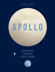Apollo : a Graphic Guide to Mankind's Greatest Mission cover image