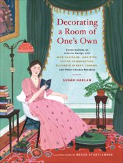 Decorating a Room of One's Own : Conversations on Interior Design with Miss Havisham, Jane Eyre, Victor Frankenstein, Elizabeth Benne cover image