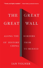 The great great wall : along the borders of history from China to Mexico cover image
