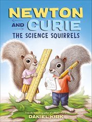 Newton and Curie : The Science Squirrels cover image