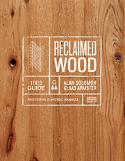 Reclaimed wood : a field guide cover image