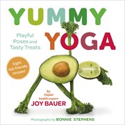 Yummy Yoga : Playful Poses and Tasty Treats cover image