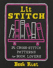 Lit stitch : 25 cross-stitch patterns for book lovers cover image