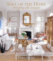 Soul of the home : designing with antiques cover image