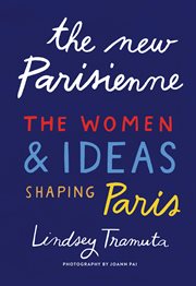 The new Parisienne : the women & ideas shaping Paris cover image