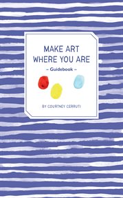 Make Art Where You Are Guidebook cover image