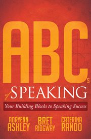 ABCs of Speaking : Your Building Blocks to Speaking Success cover image