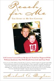 Reach for me : the story of my son Connor : life lessons learned from my special-needs son diagnosed with Williams syndrome that will benefit your life and your work cover image