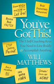 You've got this! : the 5 self-coaching keys you need to live boldly and accomplish anything cover image