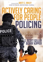 ACTIVELY CARING FOR PEOPLE POLICING : building positive police/citizen relations cover image