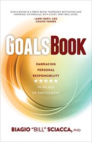 GOALS BOOK : embracing personal responsibility in an age of entitlement cover image