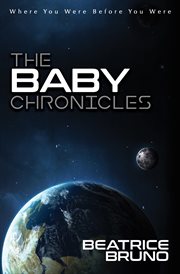 The baby chronicles : where you were before you were cover image