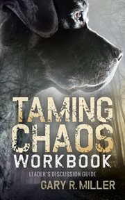 Taming chaos workbook. Leader's Discussion Guide cover image