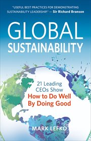 GLOBAL SUSTAINABILITY : 21 leading ceos show how to do well by doing good cover image