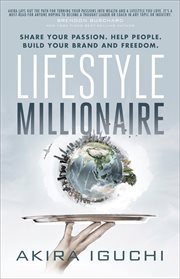 LIFESTYLE MILLIONAIRE : how to turn your passion into a $1,000,000 business cover image