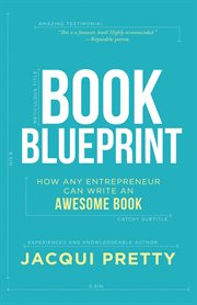 Book blueprint : how any entrepreneur can write an awesome book cover image