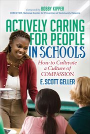 Actively caring for people in schools : how to cultivate a culture of compassion cover image