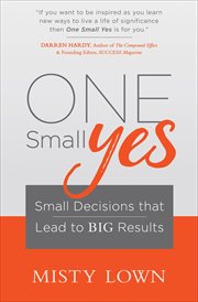 One small yes : small decisions that lead to big results cover image