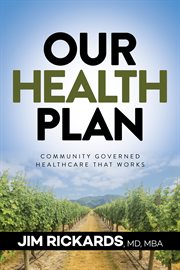 Our health plan : community governed healthcare that works cover image