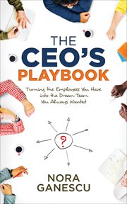 The ceo's playbook. Turning the Employees You Have into the Dream Team You Always Wanted cover image