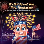 It's not about you, Mrs. Firecracker : a love letter about the true meaning of the Fourth of July cover image