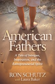 American fathers : a tale of intrigue, inspiration, and the entrepreneurial spirit cover image