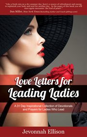 Love letters for leading ladies : a 31 day inspirational collection of devotionals and prayers for ladies who lead cover image